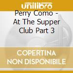 Perry Como - At The Supper Club Part 3 cd