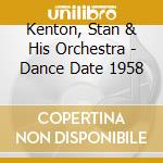 Kenton, Stan & His Orchestra - Dance Date 1958 cd