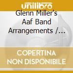 Glenn Miller's Aaf Band Arrangements / Various cd