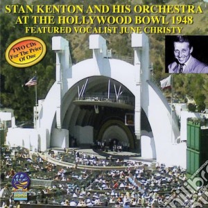 Stan Kenton & His Orchestra - At The Hollywood Bowl 1948 Feat. June Christy (2 Cd) cd musicale di Kenton, Stan