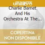 Charlie Barnet And His Orchestra At The Casa Manana / Various cd musicale di Sounds Of Yesteryear