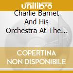 Charlie Barnet And His Orchestra At The Casa Manana / Various cd