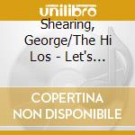 Shearing, George/The Hi Los - Let's Go To Town cd musicale di Shearing, George/The Hi Los