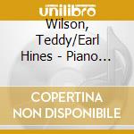 Wilson, Teddy/Earl Hines - Piano Greats Live At The London House, Chicago cd musicale di Wilson, Teddy/Earl Hines