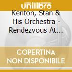 Kenton, Stan & His Orchestra - Rendezvous At Sunset cd