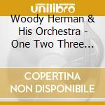 Woody Herman & His Orchestra - One Two Three Four Jump cd musicale di Herman, Woody & His Orchestra