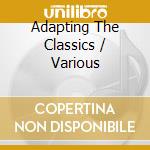 Adapting The Classics / Various cd