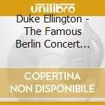 Duke Ellington - The Famous Berlin Concert 1959 (2 Cd) cd musicale di Ellington, Duke