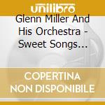 Glenn Miller And His Orchestra - Sweet Songs Without Words cd musicale di Miller, Glenn And His Orchestra