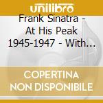 Frank Sinatra - At His Peak 1945-1947 - With Alex Stordahl & Orchestra