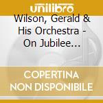 Wilson, Gerald & His Orchestra - On Jubilee 1947-1948 cd musicale di Wilson, Gerald & His Orchestra