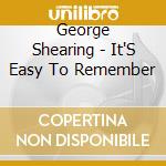 George Shearing - It'S Easy To Remember cd