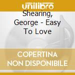 Shearing, George - Easy To Love cd
