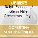 Ralph Flanagan / Glenn Miller Orchestras - My Hero Glenn Miller cd musicale di Ralph Flanagan / Glenn Miller Orchestras