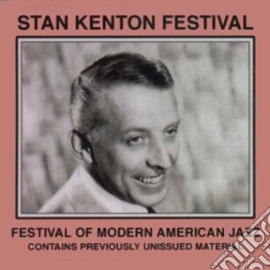 Kenton, Stan & His Orchestra - Festival Of Modern American Music cd musicale di Kenton, Stan & His Orchestra