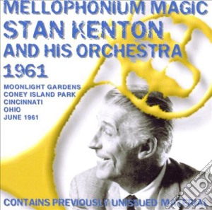 Stan Kenton & His Orchestra - Mellophonium Magic- Moonlight Gdns cd musicale di Kenton, Stan & His Orchestra