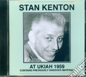 Stan Kenton & His Orchestra - At Ukiah 1959 cd musicale di Kenton, Stan & His Orchestra