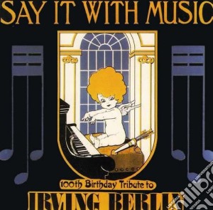 Say It With Music - Irving Berlin / Various cd musicale di Various
