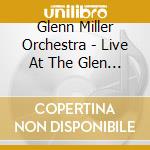 Glenn Miller Orchestra - Live At The Glen Island Casino cd
