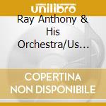Ray Anthony & His Orchestra/Us Navy Band - The Early Years cd