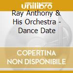 Ray Anthony & His Orchestra - Dance Date cd