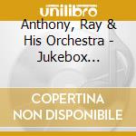 Anthony, Ray & His Orchestra - Jukebox Special cd musicale di Anthony, Ray & His Orchestra