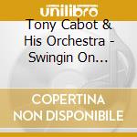 Tony Cabot & His Orchestra - Swingin On Campus cd