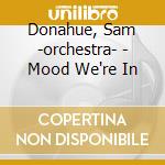Donahue, Sam -orchestra- - Mood We're In cd