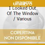 I Looked Out Of The Window / Various cd musicale di Various