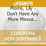 Morris, Lily - Don't Have Any More Missus Moore cd
