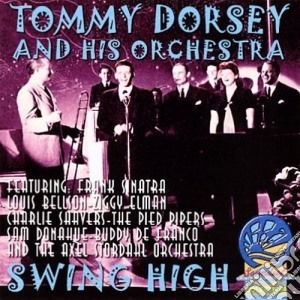 Tommy Dorsey & His Orchestra - Swing High cd musicale di Dorsey, Tommy & His Orchestra