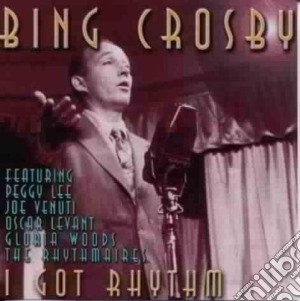 Bing Crosby - I Got Rhythm cd musicale di Crosby, Bing