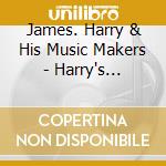 James. Harry & His Music Makers - Harry's Delight cd musicale di Harry james & his orchestra