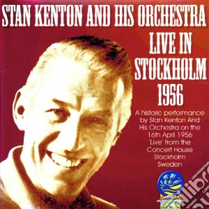 Stan Kenton & His Orchestra - Live In Stockholm 1956 cd musicale di Stan Kenton & His Orchestra