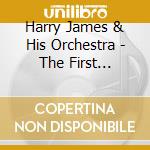 Harry James & His Orchestra - The First Fifteen Years 1939-1954 cd musicale di James, Harry & His Orchestra