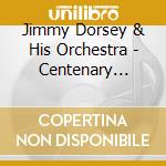 Jimmy Dorsey & His Orchestra - Centenary Issue (2 Cd) cd