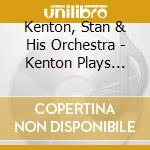 Kenton, Stan & His Orchestra - Kenton Plays Poland cd musicale di Kenton, Stan & His Orchestra