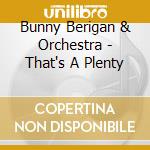 Bunny Berigan & Orchestra - That's A Plenty cd musicale di Berigan, Bunny & Orchestra