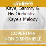 Kaye, Sammy & His Orchestra - Kaye's Melody cd