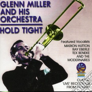 Glenn Miller & Orchestra - Hold Tight cd musicale di Miller, Glenn & Orchestra