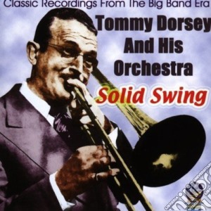 Tommy Dorsey & His Orchestra - Solid Swing cd musicale di Dorsey, Tommy & His Orchestra