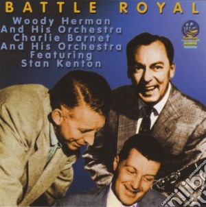 Barnet & Herman Orcs/kenton - Battle Royal cd musicale di Barnet & Herman Orcs/kenton