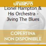 Lionel Hampton & His Orchestra - Jiving The Blues cd musicale di Hampton, Lionel & His Orchestra