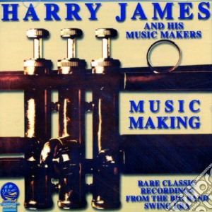 James. Harry & His Music Makers - Music Making cd musicale di James. Harry & His Music Makers