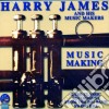 James. Harry & His Music Makers - Music Making cd