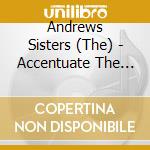 Andrews Sisters (The) - Accentuate The Positive cd