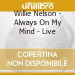 Willie Nelson - Always On My Mind - Live cd