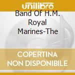 Band Of H.M. Royal Marines-The cd musicale