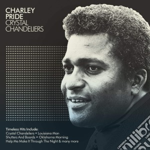 Charley Pride - Crystal Chandeliers - The Best Of cd musicale di Charley Pride