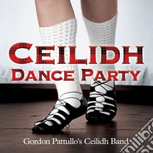 Gordon Pattullo'S Ceilidh Band - Ceilidh Dance Party cd musicale di Gordon Pattullo'S Ceilidh Band